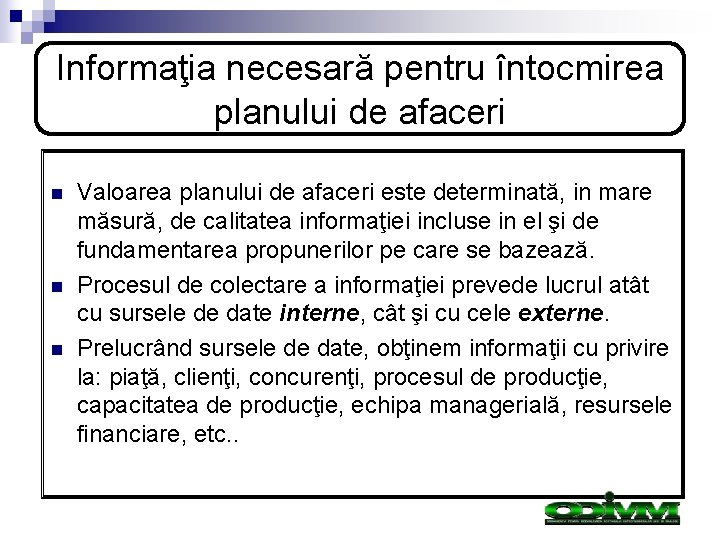 Informaţia necesară pentru întocmirea planului de afaceri n n n Valoarea planului de afaceri Informaţia necesară pentru întocmirea planului de afaceri n n n Valoarea planului de afaceri
