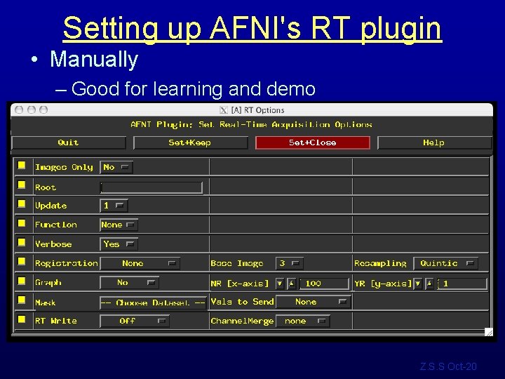 Setting up AFNI's RT plugin • Manually – Good for learning and demo Z.