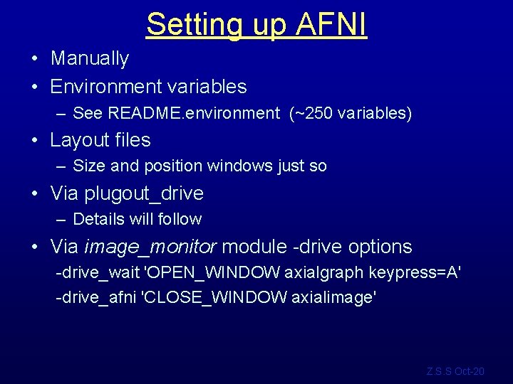 Setting up AFNI • Manually • Environment variables – See README. environment (~250 variables)