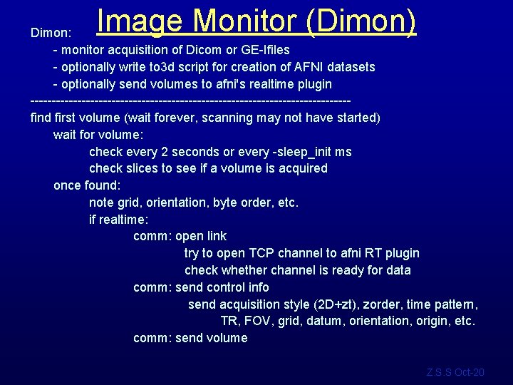 Image Monitor (Dimon) Dimon: - monitor acquisition of Dicom or GE-Ifiles - optionally write