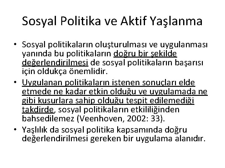 Sosyal Politika ve Aktif Yaşlanma • Sosyal politikaların oluşturulması ve uygulanması yanında bu politikaların