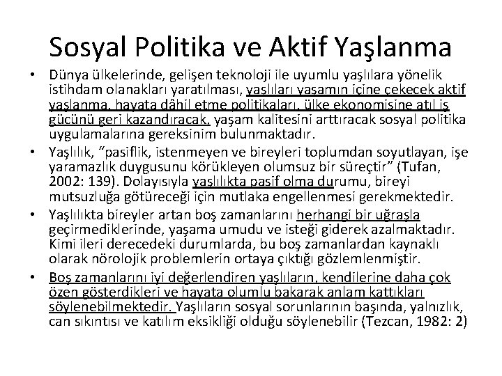 Sosyal Politika ve Aktif Yaşlanma • Dünya ülkelerinde, gelişen teknoloji ile uyumlu yaşlılara yönelik
