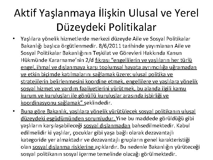 Aktif Yaşlanmaya İlişkin Ulusal ve Yerel Düzeydeki Politikalar • Yaşlılara yönelik hizmetlerde merkezi düzeyde