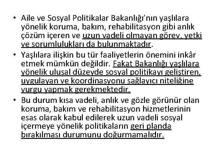  • Aile ve Sosyal Politikalar Bakanlığı’nın yaşlılara yönelik koruma, bakım, rehabilitasyon gibi anlık