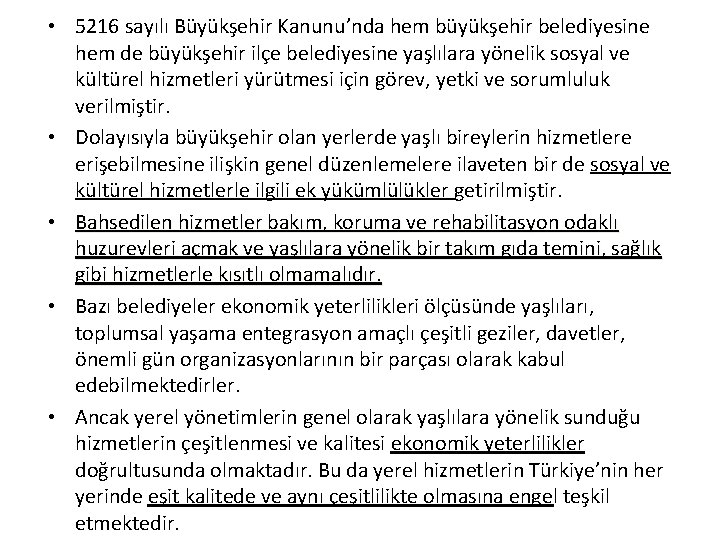  • 5216 sayılı Büyükşehir Kanunu’nda hem büyükşehir belediyesine hem de büyükşehir ilçe belediyesine