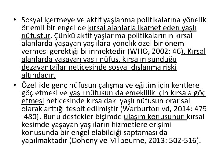  • Sosyal içermeye ve aktif yaşlanma politikalarına yönelik önemli bir engel de kırsal