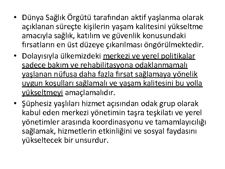  • Dünya Sağlık Örgütü tarafından aktif yaşlanma olarak açıklanan süreçte kişilerin yaşam kalitesini