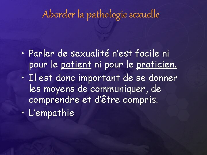Aborder la pathologie sexuelle • Parler de sexualité n’est facile ni pour le patient