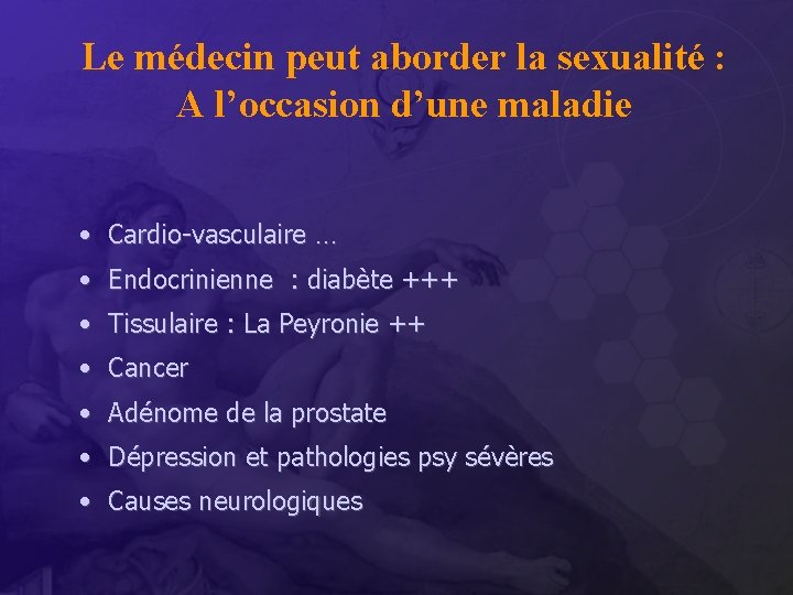 Le médecin peut aborder la sexualité : A l’occasion d’une maladie • Cardio-vasculaire …