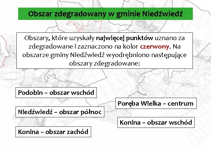 Obszar zdegradowany w gminie Niedźwiedź Obszary, które uzyskały najwięcej punktów uznano za zdegradowane i