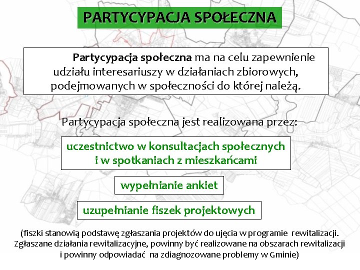 PARTYCYPACJA SPOŁECZNA Partycypacja społeczna ma na celu zapewnienie udziału interesariuszy w działaniach zbiorowych, podejmowanych