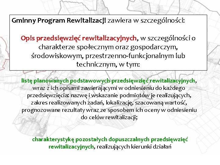 Gminny Program Rewitalizacji zawiera w szczególności: Opis przedsięwzięć rewitalizacyjnych, w szczególności o charakterze społecznym