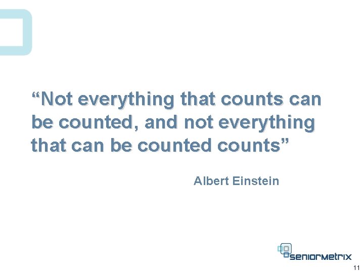 “Not everything that counts can be counted, and not everything that can be counted
