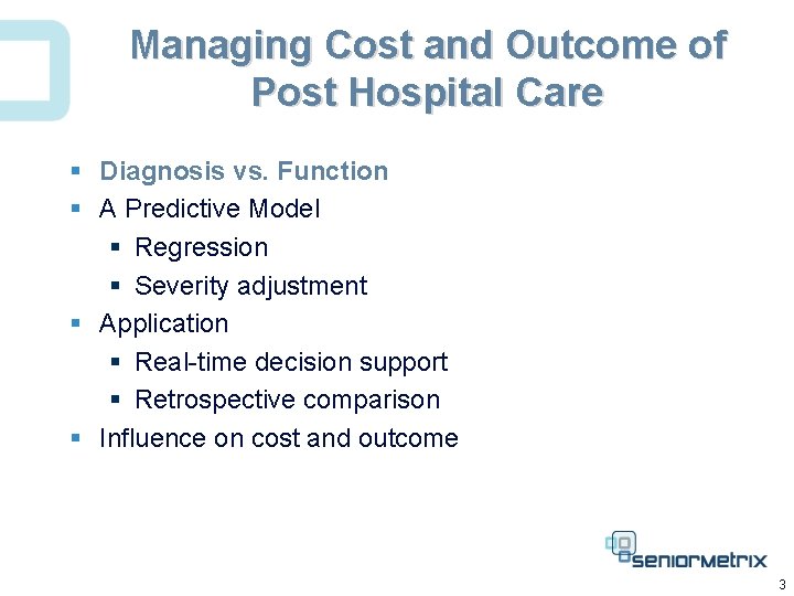 Managing Cost and Outcome of Post Hospital Care § Diagnosis vs. Function § A