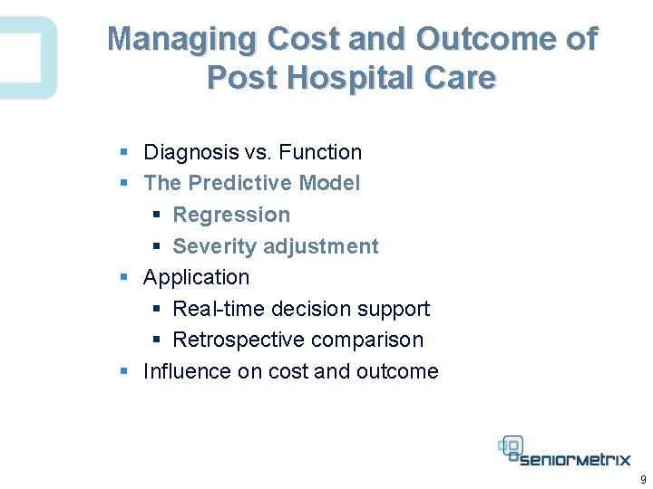 Managing Cost and Outcome of Post Hospital Care § Diagnosis vs. Function § The