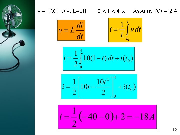 v = 10(1 -t) V, L=2 H 0 < t < 4 s. Assume