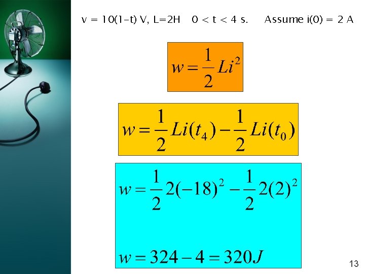 v = 10(1 -t) V, L=2 H 0 < t < 4 s. Assume