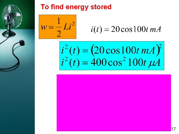 To find energy stored 17 