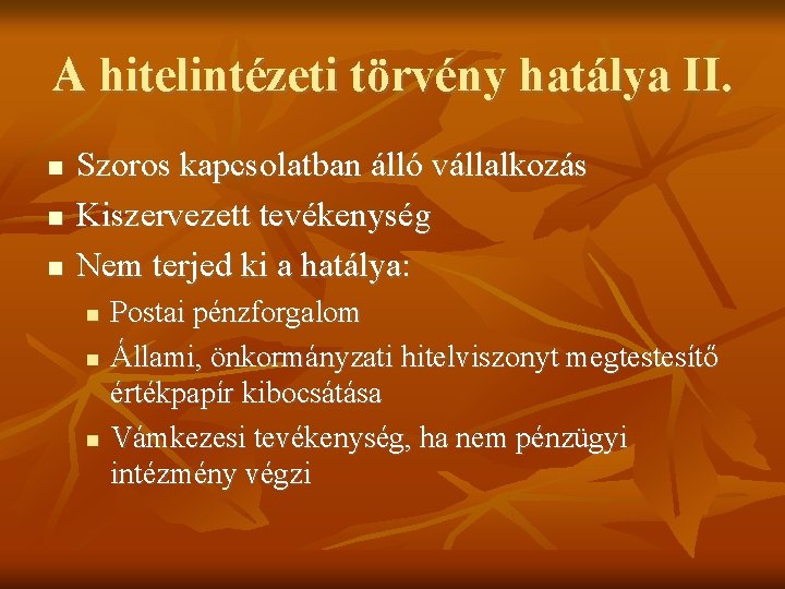 A hitelintézeti törvény hatálya II. Szoros kapcsolatban álló vállalkozás Kiszervezett tevékenység Nem terjed ki