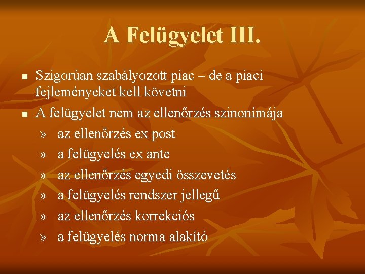 A Felügyelet III. Szigorúan szabályozott piac – de a piaci fejleményeket kell követni A