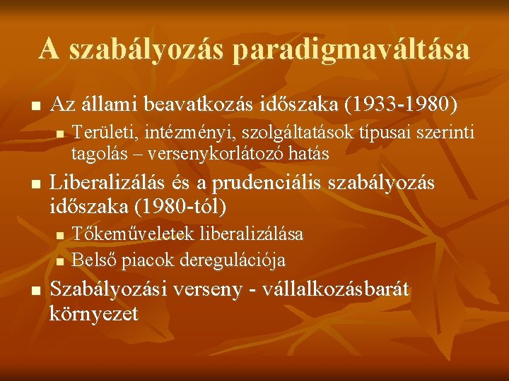 A szabályozás paradigmaváltása Az állami beavatkozás időszaka (1933 -1980) Liberalizálás és a prudenciális szabályozás