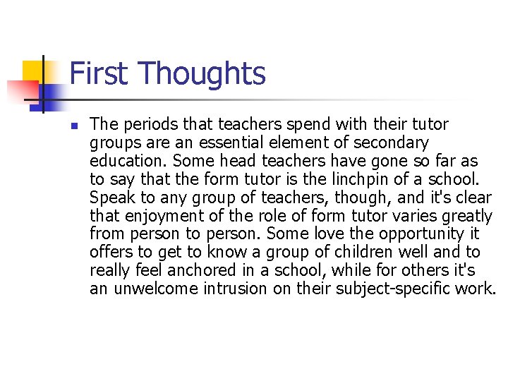 First Thoughts n The periods that teachers spend with their tutor groups are an