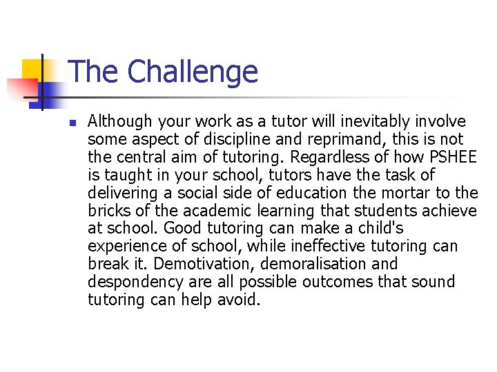 The Challenge n Although your work as a tutor will inevitably involve some aspect