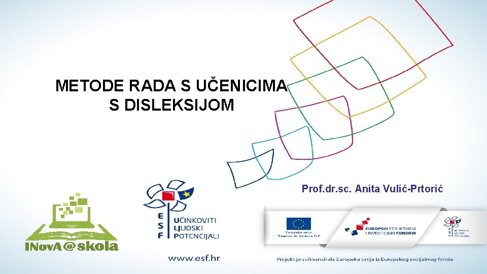 METODE RADA S UČENICIMA S DISLEKSIJOM Prof. dr. sc. Anita Vulić-Prtorić 