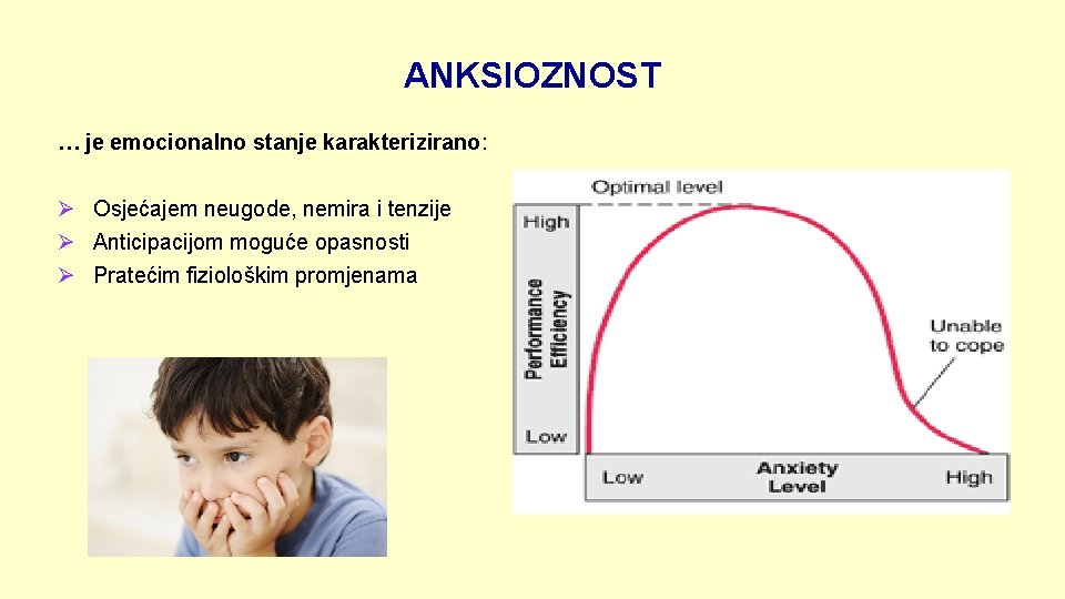 ANKSIOZNOST … je emocionalno stanje karakterizirano: Ø Osjećajem neugode, nemira i tenzije Ø Anticipacijom