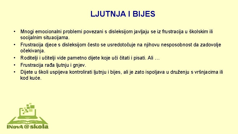 LJUTNJA I BIJES • Mnogi emocionalni problemi povezani s disleksijom javljaju se iz frustracija