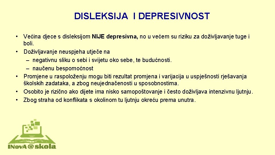 DISLEKSIJA I DEPRESIVNOST • Većina djece s disleksijom NIJE depresivna, no u većem su