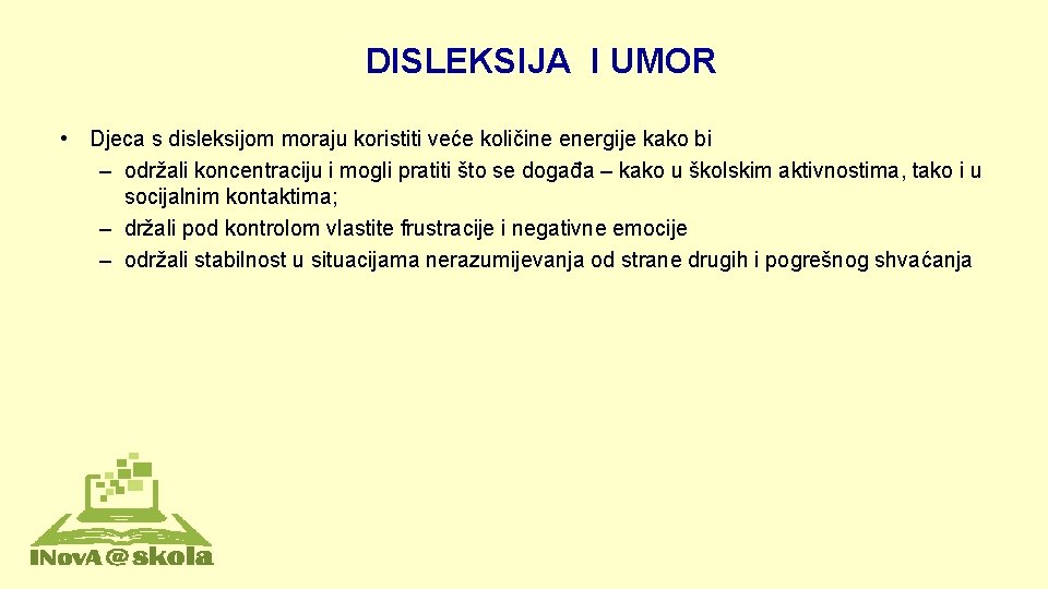 DISLEKSIJA I UMOR • Djeca s disleksijom moraju koristiti veće količine energije kako bi