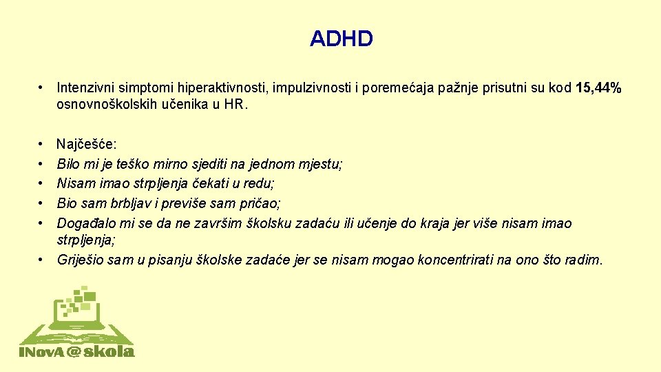 ADHD • Intenzivni simptomi hiperaktivnosti, impulzivnosti i poremećaja pažnje prisutni su kod 15, 44%