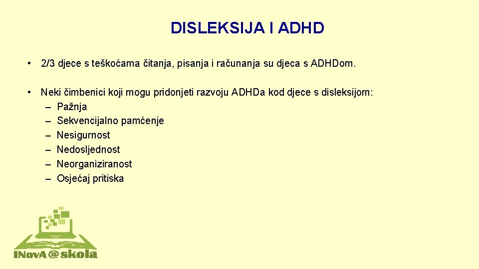 DISLEKSIJA I ADHD • 2/3 djece s teškoćama čitanja, pisanja i računanja su djeca