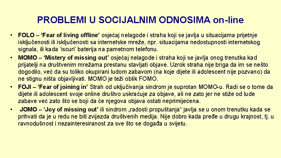 PROBLEMI U SOCIJALNIM ODNOSIMA on-line • FOLO – ‘Fear of living offline’ osjećaj nelagode