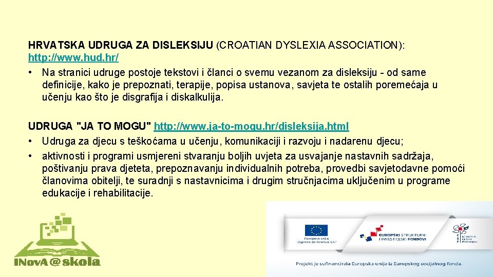 HRVATSKA UDRUGA ZA DISLEKSIJU (CROATIAN DYSLEXIA ASSOCIATION): http: //www. hud. hr/ • Na stranici