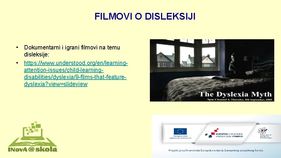 FILMOVI O DISLEKSIJI • Dokumentarni i igrani filmovi na temu disleksije: • https: //www.