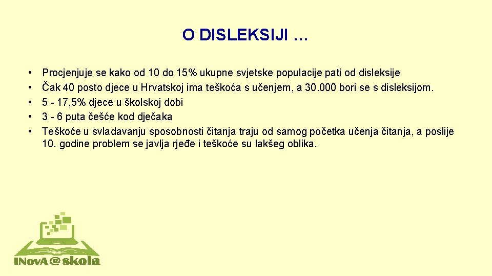 O DISLEKSIJI … • • • Procjenjuje se kako od 10 do 15% ukupne