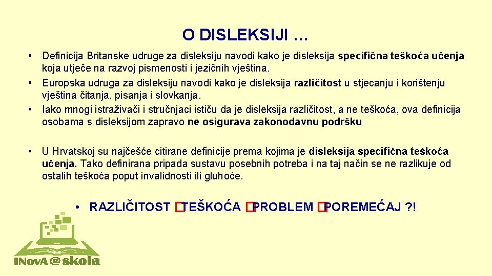 O DISLEKSIJI … • Definicija Britanske udruge za disleksiju navodi kako je disleksija specifična