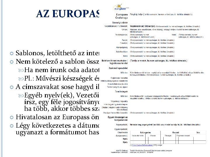  AZ EUROPASS ÖNÉLETRAJZ Sablonos, letölthető az internetről Nem kötelező a sablon összes részét