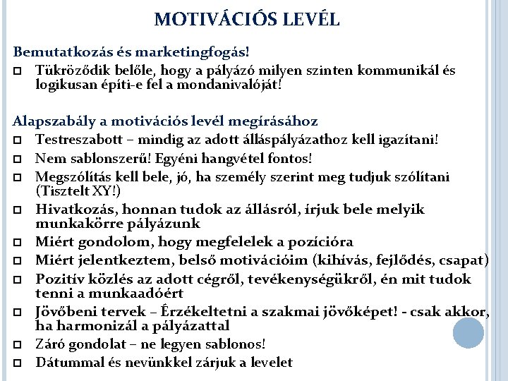 MOTIVÁCIÓS LEVÉL Bemutatkozás és marketingfogás! Tükröződik belőle, hogy a pályázó milyen szinten kommunikál és