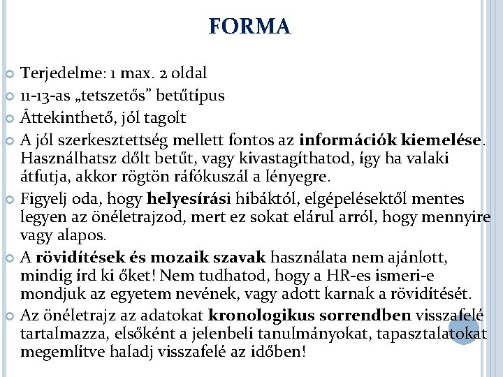 FORMA BEMUTATKOZUNK… Terjedelme: 1 max. 2 oldal 11 -13 -as „tetszetős” betűtípus Áttekinthető, jól