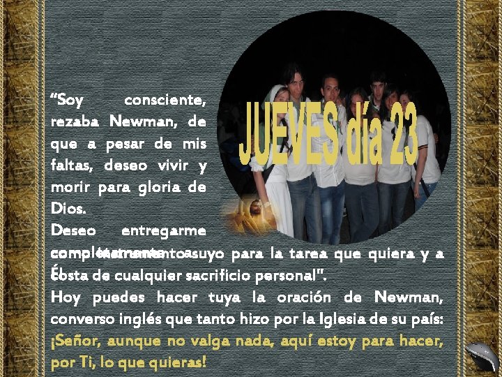“Soy consciente, rezaba Newman, de que a pesar de mis faltas, deseo vivir y “Soy consciente, rezaba Newman, de que a pesar de mis faltas, deseo vivir y