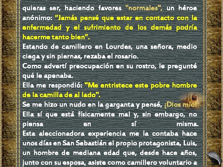 quieras ser, haciendo favores "normales", un héroe anónimo: “Jamás pensé que estar en contacto quieras ser, haciendo favores "normales", un héroe anónimo: “Jamás pensé que estar en contacto