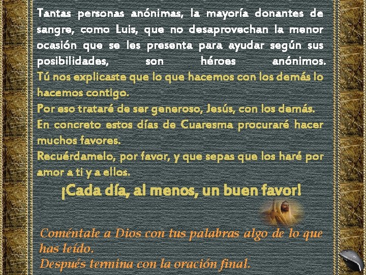 Tantas personas anónimas, la mayoría donantes de sangre, como Luis, que no desaprovechan la Tantas personas anónimas, la mayoría donantes de sangre, como Luis, que no desaprovechan la