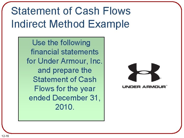 Statement of Cash Flows Indirect Method Example Use the following financial statements for Under Statement of Cash Flows Indirect Method Example Use the following financial statements for Under
