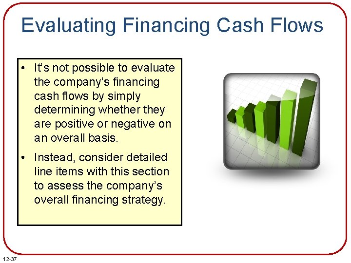 Evaluating Financing Cash Flows • It’s not possible to evaluate the company’s financing cash Evaluating Financing Cash Flows • It’s not possible to evaluate the company’s financing cash