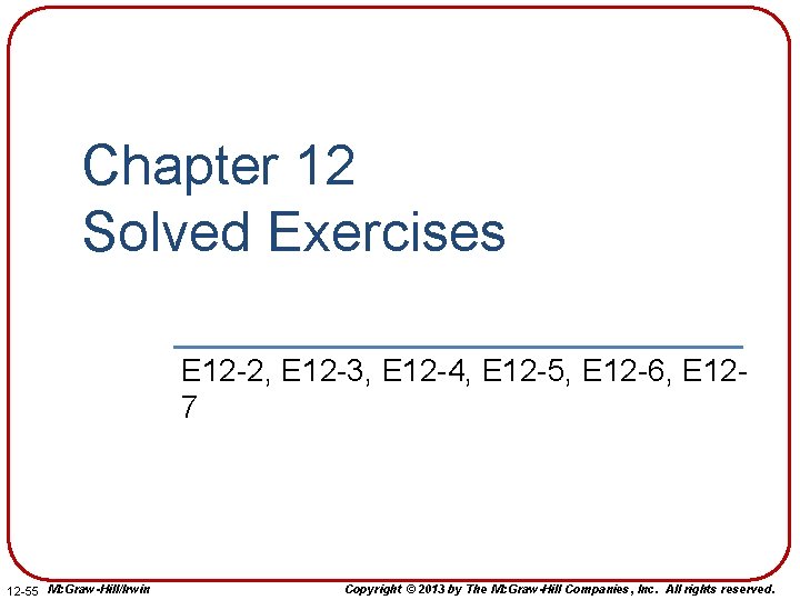 Chapter 12 Solved Exercises E 12 -2, E 12 -3, E 12 -4, E Chapter 12 Solved Exercises E 12 -2, E 12 -3, E 12 -4, E