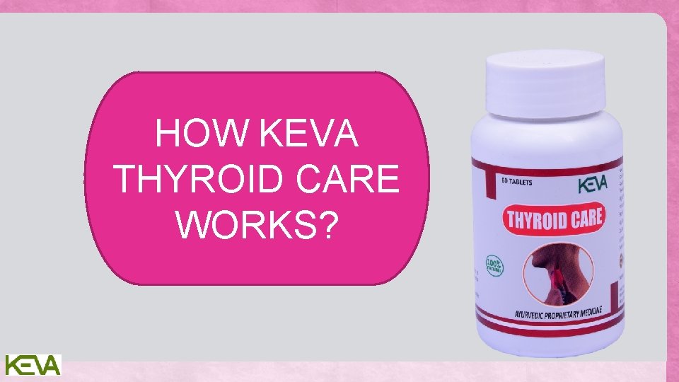 HOW KEVA THYROID CARE WORKS? 