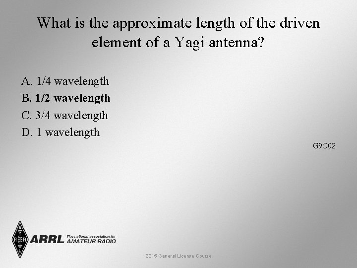 What is the approximate length of the driven element of a Yagi antenna? A.